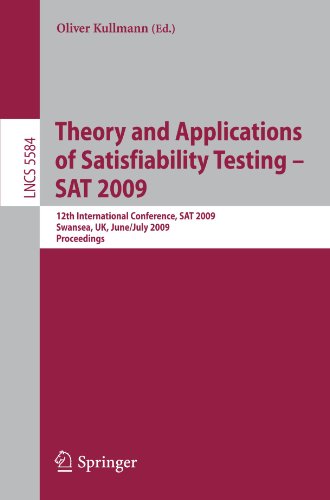 Theory and Applications of Satisfiability Testing - SAT 2009: 12th International Conference, SAT 2009, Swansea, UK, June 30 - July 3, 2009. Proceeding