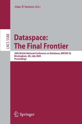 Dataspace: The Final Frontier: 26th British National Conference on Databases, BNCOD 26, Birmingham, UK, July 7-9, 2009. Proceedings
