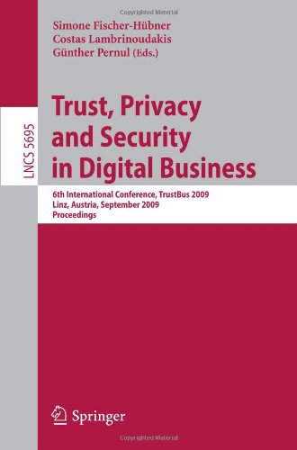 Trust, Privacy and Security in Digital Business: 6th International Conference, TrustBus 2009, Linz, Austria, September 3-4, 2009. Proceedings