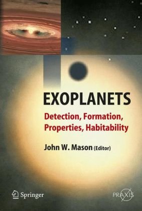 Exoplanets: Detection, Formation, Properties, Habitability (Springer-Praxis Books in Astronomy and Planetary Sciences)
