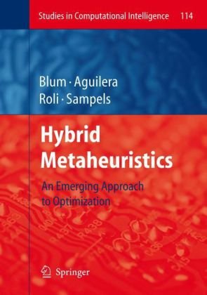 Hybrid Metaheuristics: An Emerging Approach  to Optimization