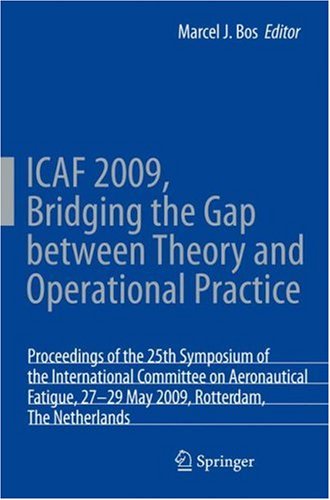 ICAF 2009, Bridging the Gap between Theory and Operational Practice: Proceedings of the 25th Symposium of the International Committee on Aeronautical