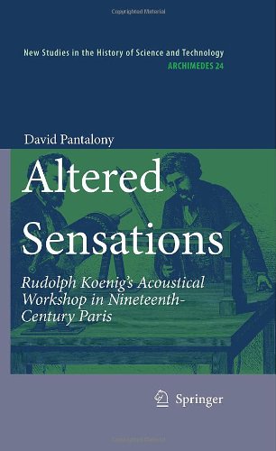 Altered Sensations: Rudolph Koenigs Acoustical Workshop in Nineteenth-Century Paris