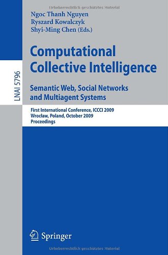 Computational Collective Intelligence. Semantic Web, Social Networks and Multiagent Systems: First International Conference, ICCCI 2009, Wrocław, Pola