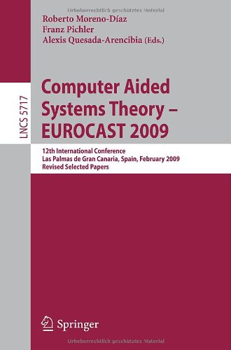 Computer Aided Systems Theory - EUROCAST 2009: 12th International Conference, Las Palmas de Gran Canaria, Spain, February 15-20, 2009, Revised Selecte