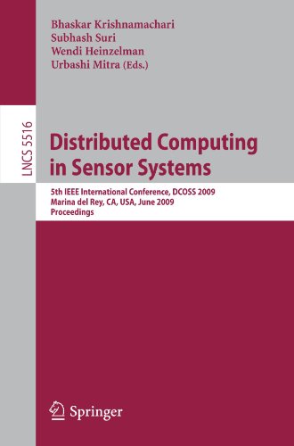 Distributed Computing in Sensor Systems: 5th IEEE International Conference, DCOSS 2009, Marina del Rey, CA, USA, June 8-10, 2009. Proceedings