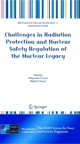 Challenges in Radiation Protection and Nuclear Safety Regulation of the Nuclear Legacy (NATO Science for Peace and Security Series C: Environmental Se