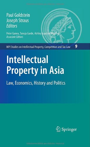 Intellectual Property in Asia: Law, Economics, History and Politics