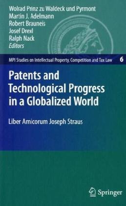 Patents and Technological Progress in a Globalized World: Liber Amicorum Joseph Straus