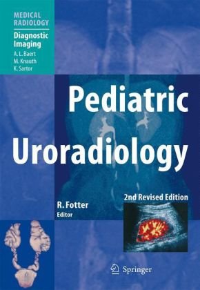 Pediatric Uroradiology (Medical Radiology   Diagnostic Imaging),Second Edition