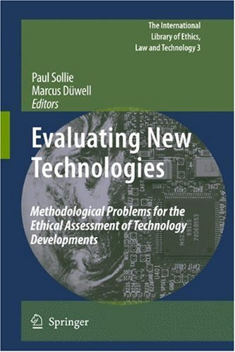 Evaluating New Technologies: Methodological Problems for the Ethical Assessment of Technology Developments.