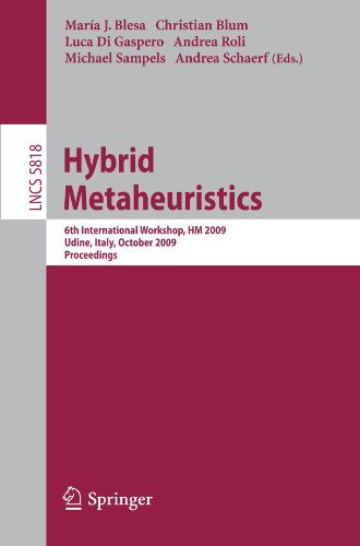 Hybrid Metaheuristics: 6th International Workshop, HM 2009, Udine, Italy, October 16-17, 2009. Proceedings