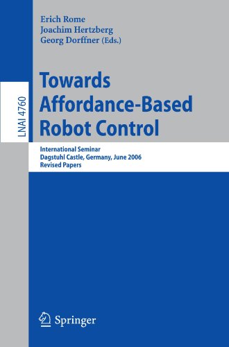 Towards Affordance-Based Robot Control: International Seminar, Dagstuhl Castle, Germany, June 5-9, 2006. Revised Papers