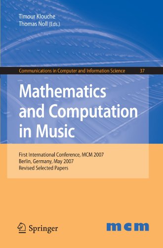 Mathematics and Computation in Music: First International Conference, MCM 2007, Berlin, Germany, May 18-20, 2007. Revised Selected Papers (Communicati