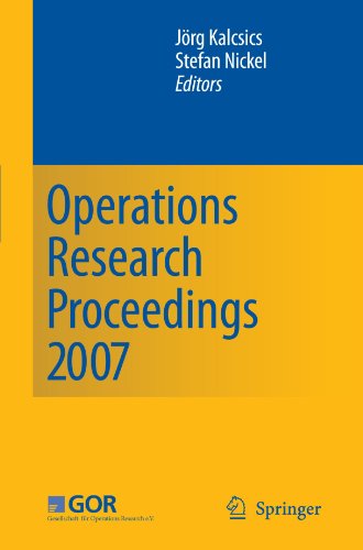 Operations Research Proceedings 2007: Selected Papers of the Annual International Conference of the German Operations Research Society (GOR) Saarbrück