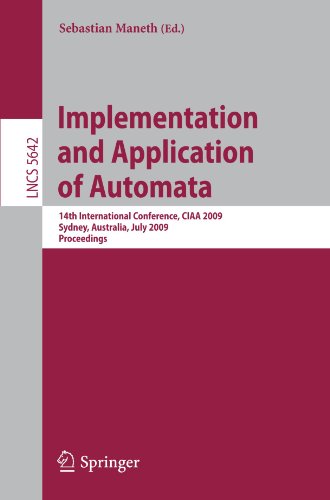 Implementation and Application of Automata: 14th International Conference, CIAA 2009, Sydney, Australia, July 14-17, 2009. Proceedings