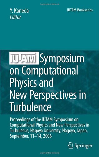IUTAM Symposium on Computational Physics and New Perspectives in Turbulence: Proceedings of the IUTAM Symposium on Computational Physics and New Persp
