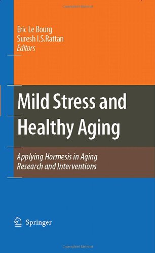 Mild Stress and Healthy Aging: Applying hormesis in aging research and interventions