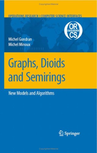 Graphs, Dioids and Semirings: New Models and Algorithms