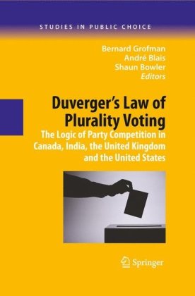 Duvergers Law of Plurality Voting: The Logic of Party Competition in Canada, India, the United Kingdom and the United States