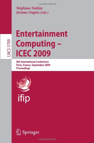 Entertainment Computing – ICEC 2009: 8th International Conference, Paris, France, September 3-5, 2009. Proceedings