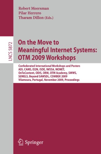 On the Move to Meaningful Internet Systems: OTM 2009 Workshops: Confederated International Workshops and Posters, ADI, CAMS, EI2N, ISDE, IWSSA, MONET,