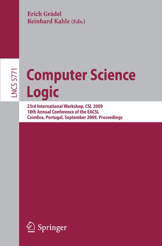 Computer Science Logic: 23rd international Workshop, CSL 2009, 18th Annual Conference of the EACSL, Coimbra, Portugal, September 7-11, 2009. Proceedin