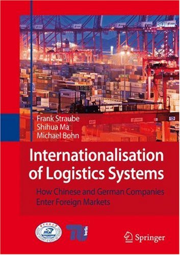 Internationalisation of Logistics Systems: How Chinese and German companies enter foreign marketsq