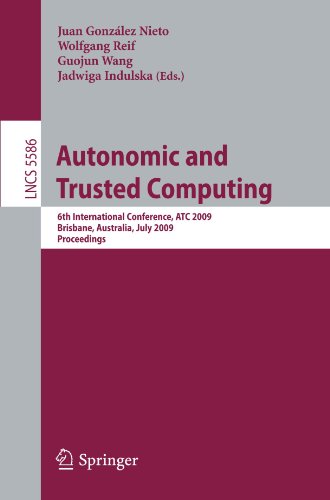 Autonomic and Trusted Computing: 6th International Conference, ATC 2009 Brisbane, Australia, July 7-9, 2009 Proceedings