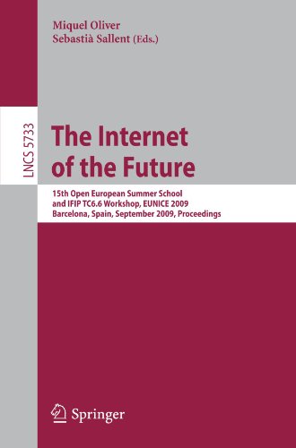 The Internet of the Future: 15th Open European Summer School and IFIP TC6.6 Workshop, EUNICE 2009, Barcelona, Spain, September 7-9, 2009. Proceedings