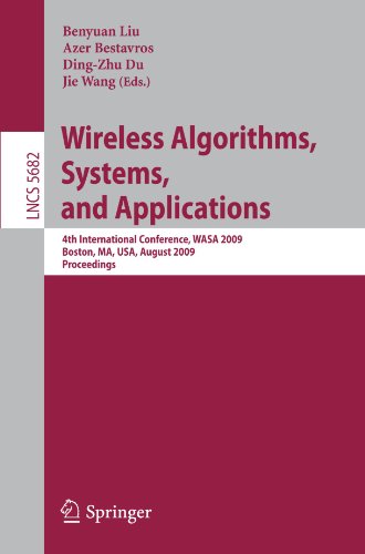 Wireless Algorithms, Systems, and Applications: 4th International Conference, WASA 2009, Boston, MA, USA, August 16-18, 2009. Proceedingsq