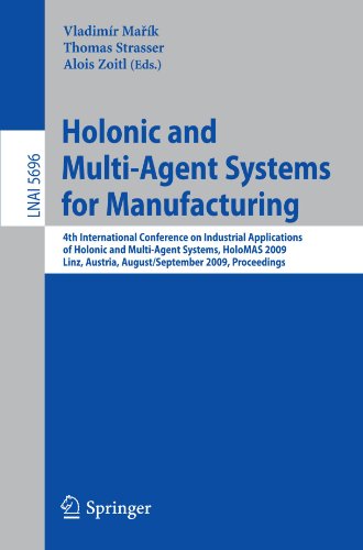 Holonic and Multi-Agent Systems for Manufacturing: 4th International Conference on Industrial Applications of Holonic and Multi-Agent Systems, HoloMAS