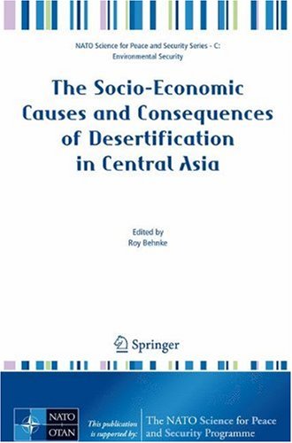 The Socio-Economic Causes and Consequences of Desertification in Central Asia (NATO Science for Peace and Security Series C: Environmental Security)