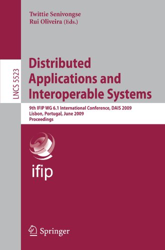 Distributed Applications and Interoperable Systems: 9th IFIP WG 6.1 International Conference, DAIS 2009, Lisbon, Portugal, June 9-11, 2009. Proceeding