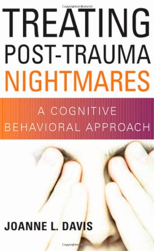 Treating Post-Trauma Nightmares: A Cognitive Behavioral Approach