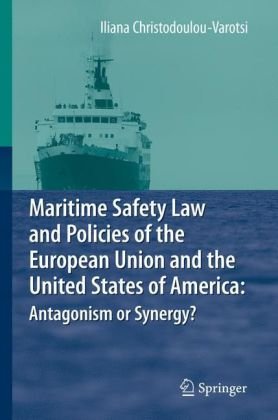 Maritime Safety Law and Policies of the European Union and the United States of America: Antagonism or Synergy?q