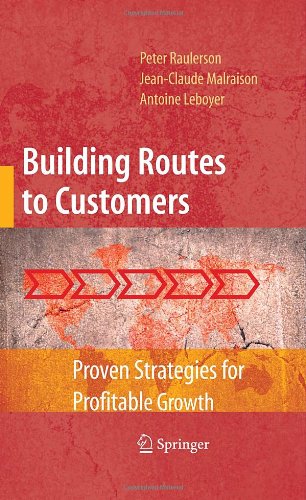 Building Routes to Customers: Proven Strategies for Profitable Growth