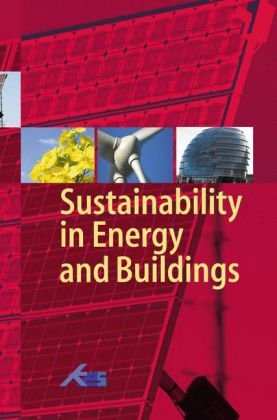 Sustainability in Energy and Buildings: Proceedings of the International Conference in Sustainability in Energy and Buildings (SEB’09)