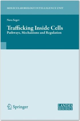 Trafficking Inside Cells: Pathways, Mechanisms and Regulation (Molecular Biology Intelligence Unit)