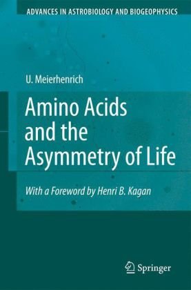 Amino Acids and the Asymmetry of Life: Caught in the Act of Formation (Advances in Astrobiology and Biogeophysics)