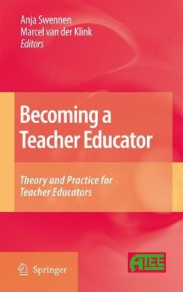 Becoming a Teacher Educator: Theory and Practice for Teacher Educators
