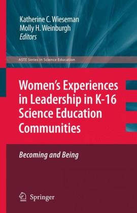 Women’s Experiences in Leadership in K-16 Science Education Communities: Becoming and Being