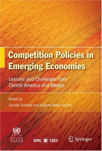 Competition Policies in Emerging Economies: Lessons and Challenges from Central America and Mexico
