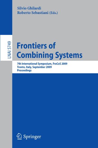 Frontiers of Combining Systems: 7th International Symposium, FroCoS 2009, Trento, Italy, September 16-18, 2009. Proceedings
