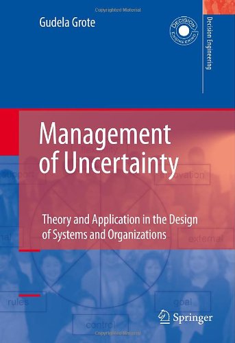 Management of Uncertainty: Theory and Application in the Design of Systems and Organizations (Decision Engineering)