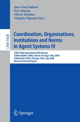 Coordination, Organizations, Institutions and Norms in Agent Systems IV : COIN 2008 International Workshops, COIN@AAMAS 2008, Estoril, Portugal, May 1