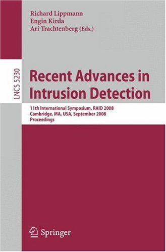 Recent Advances in Intrusion Detection: 11th International Symposium, RAID 2008, Cambridge, MA, USA, September 15-17, 2008. Proceedings
