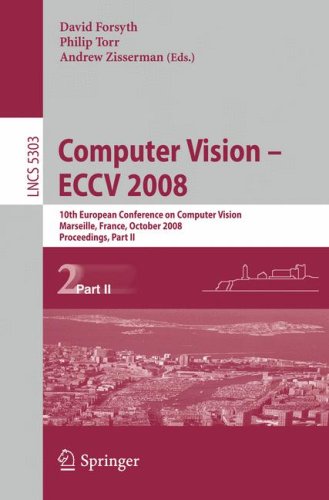 Computer Vision – ECCV 2008: 10th European Conference on Computer Vision, Marseille, France, October 12-18, 2008, Proceedings, Part II