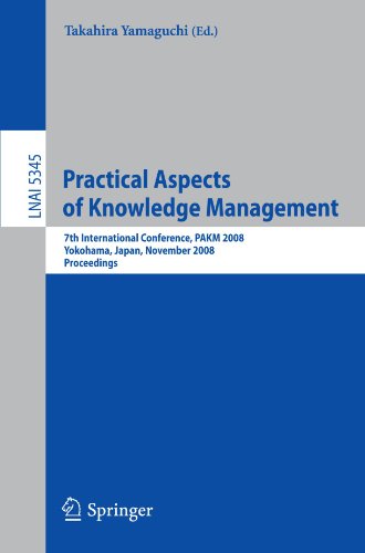 Practical Aspects of Knowledge Management: 7th International Conference, PAKM 2008, Yokohama, Japan, November 22-23, 2008. Proceedings