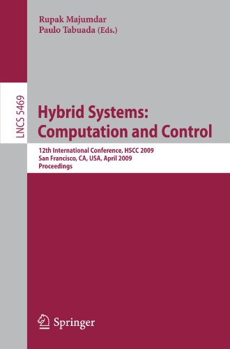 Hybrid Systems: Computation and Control: 12th International Conference, HSCC 2009, San Francisco, CA, USA, April 13-15, 2009. Proceedings